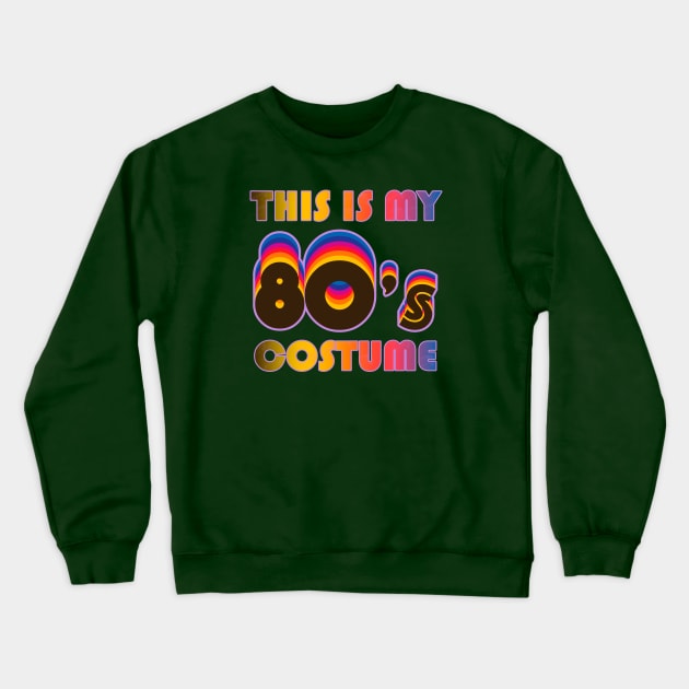 This Is My 80s Costume Shirt Disco and Party Retro Gift Crewneck Sweatshirt by Curryart